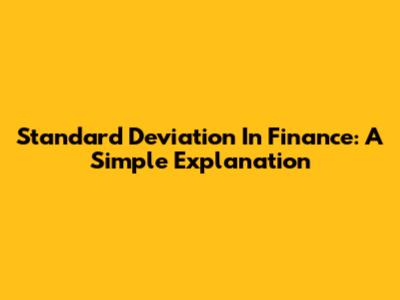Standard Deviation In Finance: A Simple Explanation