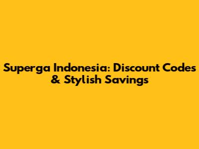 Superga Indonesia: Discount Codes & Stylish Savings
