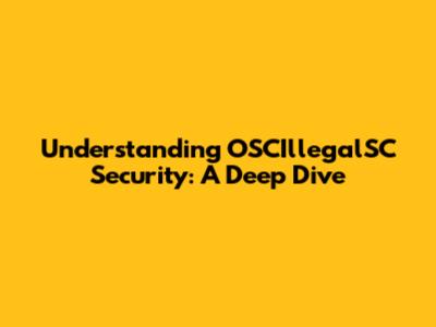 Understanding OSCIllegalSC Security: A Deep Dive