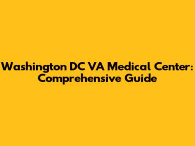 Washington DC VA Medical Center: Comprehensive Guide