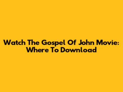 Watch 'The Gospel Of John' Movie: Where To Download