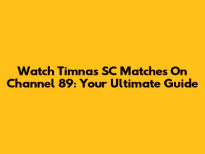 Watch Timnas SC Matches On Channel 89: Your Ultimate Guide