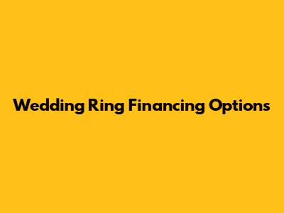 Wedding Ring Financing Options