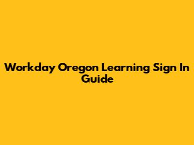 Workday Oregon Learning Sign In Guide